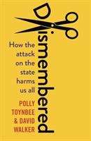 Book cover of Dismembered: How the Attack on the State Harms Us All (PDF)