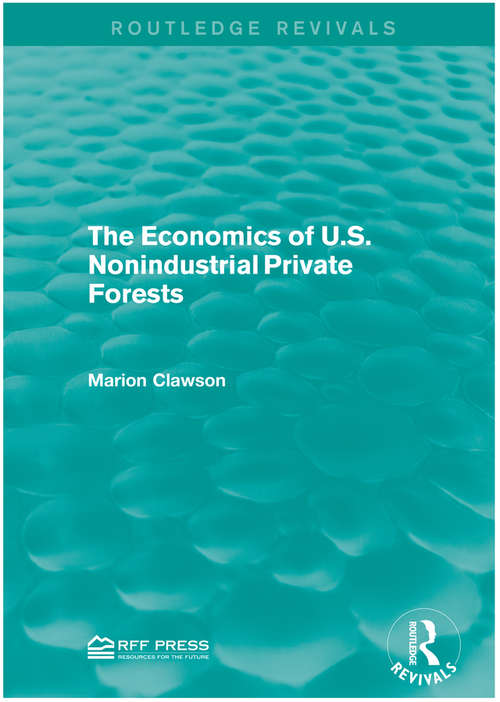 Book cover of The Economics of U.S. Nonindustrial Private Forests (Routledge Revivals)