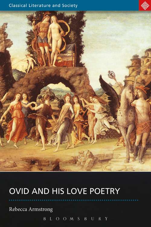 Book cover of Ovid and His Love Poetry (Classical Literature And Society Ser.)