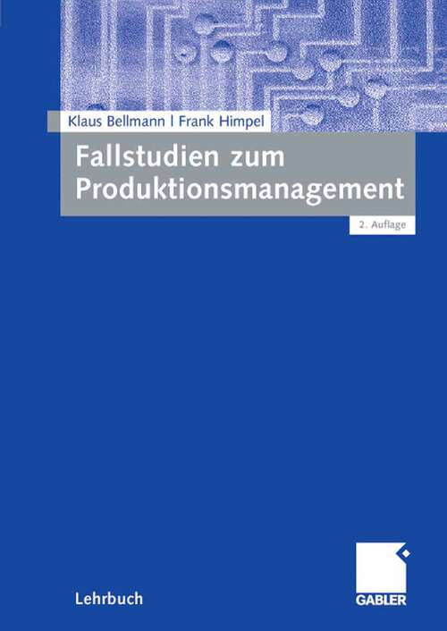 Book cover of Fallstudien zum Produktionsmanagement (2. Aufl. 2008)