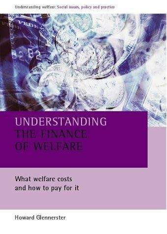 Book cover of Understanding the Finance of Welfare: What Welfare Costs and How to Pay for It (2nd Edition) (PDF) (Understanding Welfare: Social Issues, Policy and Practice)