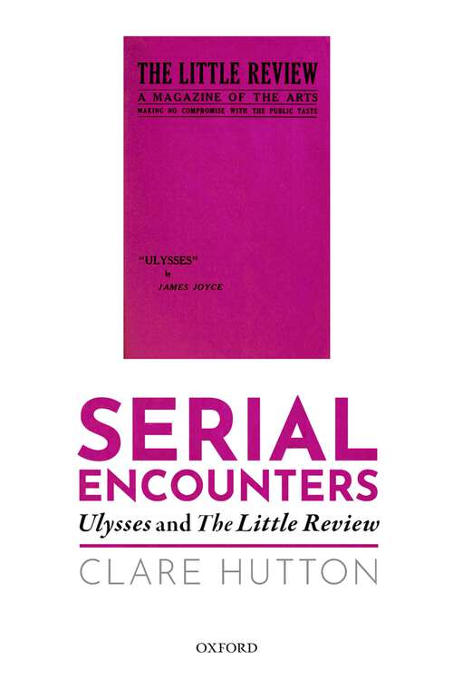 Book cover of Serial Encounters: Ulysses and the Little Review