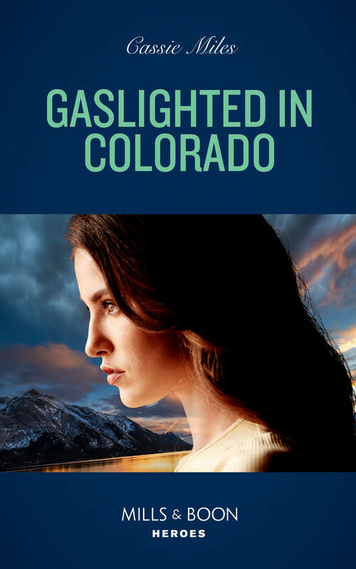 Book cover of Gaslighted In Colorado (Mills & Boon Heroes): Gaslighted In Colorado / Finding The Rancher's Son (ePub edition)