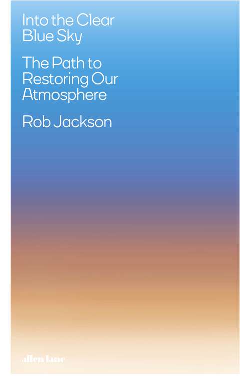 Book cover of Into the Clear Blue Sky: The Path to Restoring Our Atmosphere