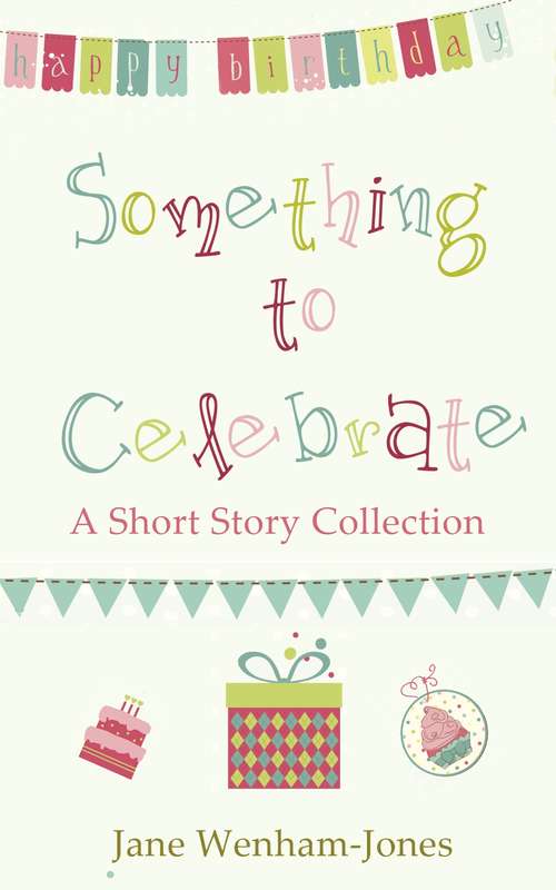 Book cover of Something to Celebrate: A sparkling short story collection from the author of The Big Five O