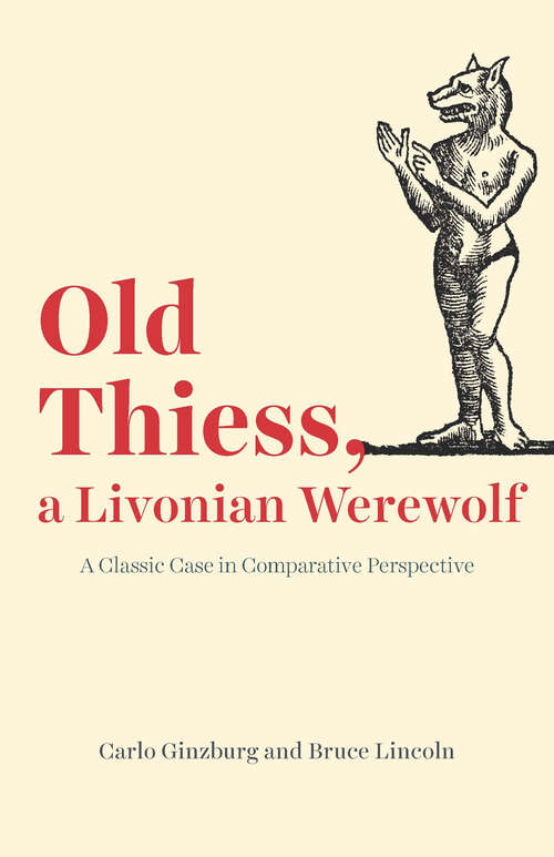 Book cover of Old Thiess, a Livonian Werewolf: A Classic Case in Comparative Perspective