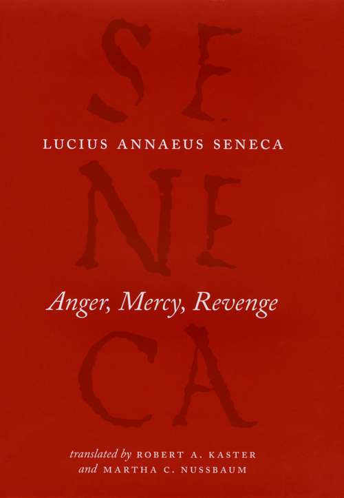 Book cover of Anger, Mercy, Revenge (The Complete Works of Lucius Annaeus Seneca)