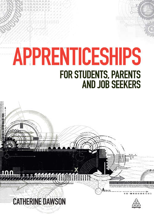 Book cover of Apprenticeships: For Students, Parents and Job Seekers (Kogan Page Ser.)