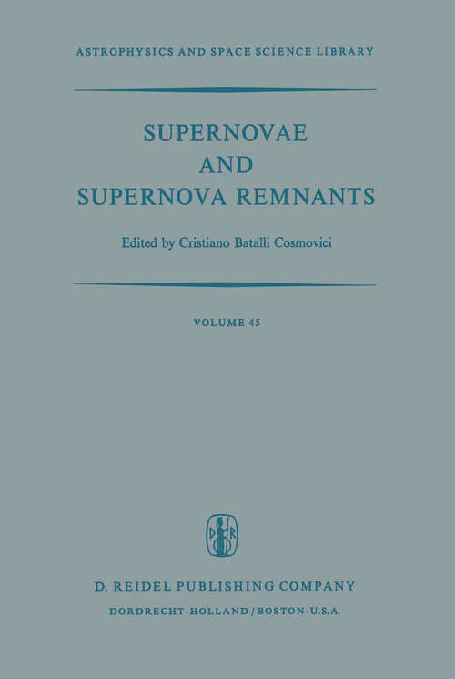 Book cover of Supernovae and Supernova Remnants: Proceedings of the International Conference on Supernovae Held in Lecce, Italy, May 7–11, 1973 (1974) (Astrophysics and Space Science Library #45)