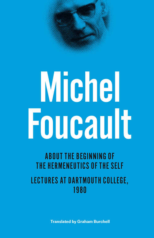 Book cover of About the Beginning of the Hermeneutics of the Self: Lectures at Dartmouth College, 1980 (The Chicago Foucault Project)