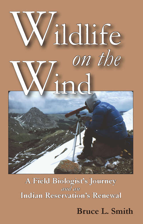 Book cover of Wildlife on the Wind: A Field Biologist's Journey and an Indian Reservation's Renewal