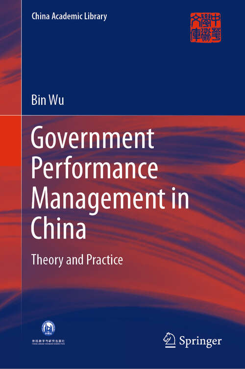 Book cover of Government Performance Management in China: Theory and Practice (1st ed. 2020) (China Academic Library)