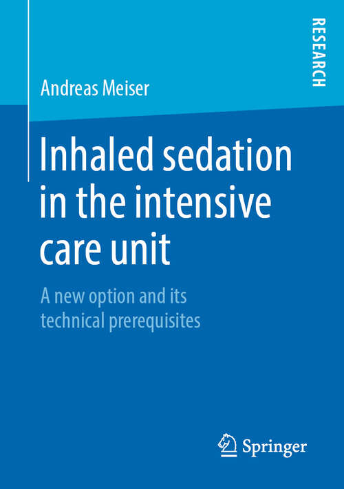 Book cover of Inhaled sedation in the intensive care unit: A new option and its technical prerequisites (1st ed. 2019)