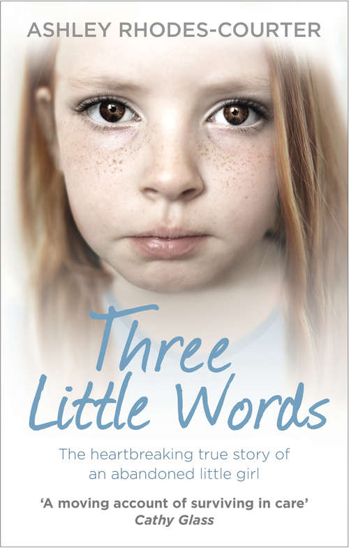 Book cover of Three Little Words: The heartbreaking true story of an abandoned little girl