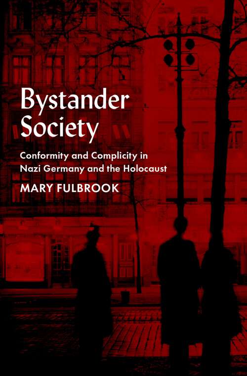 Book cover of Bystander Society: Conformity and Complicity in Nazi Germany and the Holocaust