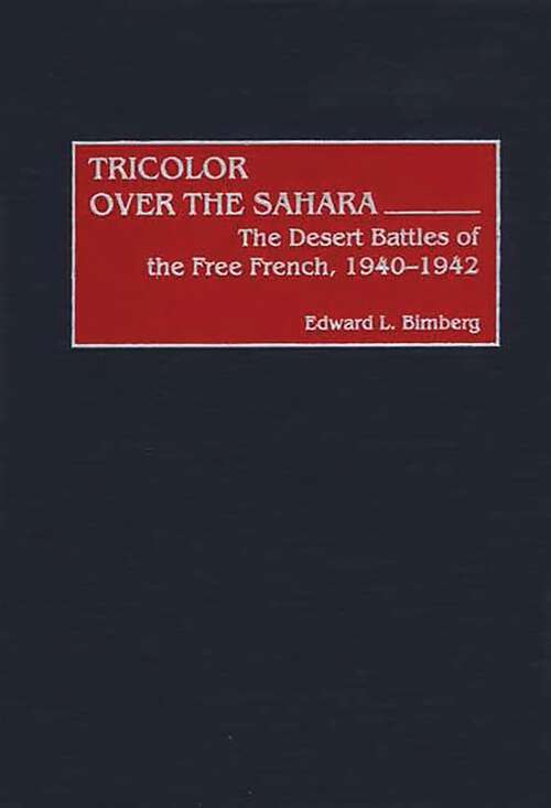 Book cover of Tricolor Over the Sahara: The Desert Battles of the Free French, 1940-1942 (Contributions in Military Studies)