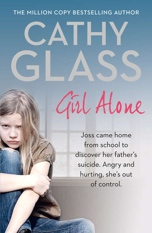 Book cover of Girl Alone: Aged Nine Joss Came Home From School To Discover Her Father's Suicide. She's Never Got Over It (ePub edition)