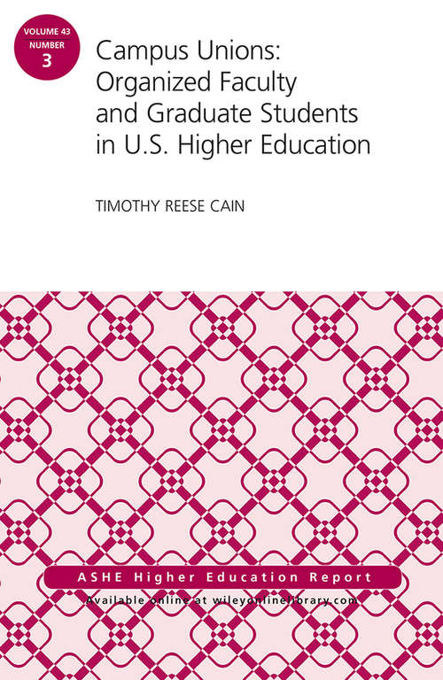 Book cover of Campus Unions: Organized Faculty and Graduate Students in U.S. Higher Education, ASHE Higher Education Report (Volume 43, Number 3) (J-B ASHE Higher Education Report Series (AEHE))