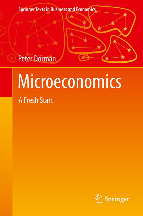 Book cover of Microeconomics: A Fresh Start (2014) (Springer Texts in Business and Economics)