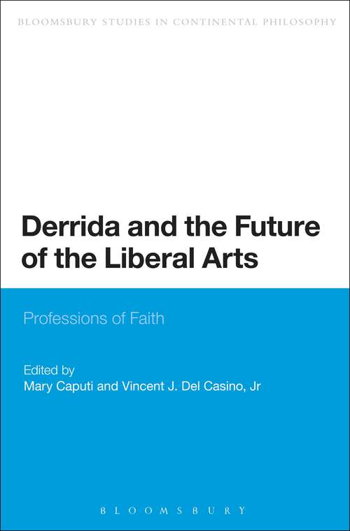 Book cover of Derrida and the Future of the Liberal Arts: Professions of Faith (Bloomsbury Studies in Continental Philosophy)