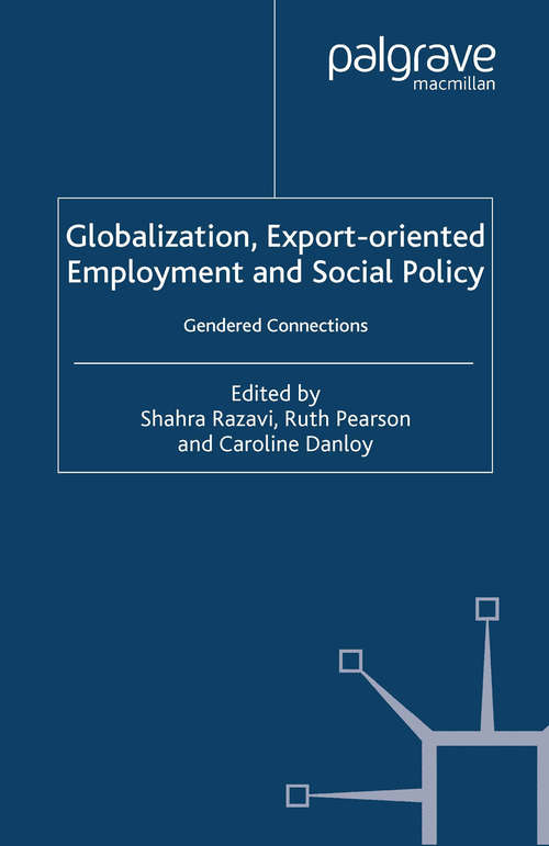 Book cover of Globalization, Export Orientated Employment and Social Policy: Gendered Connections (2004)