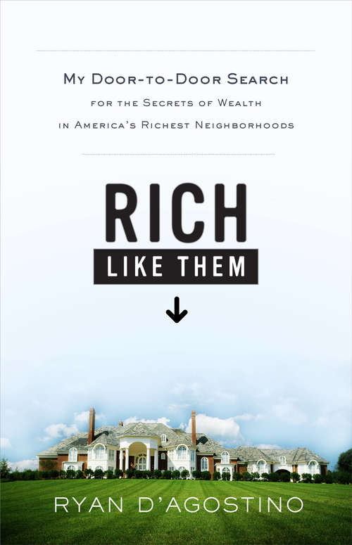 Book cover of Rich Like Them: My Door-to-Door Search for the Secrets of Wealth in America's Richest Neighborhoods