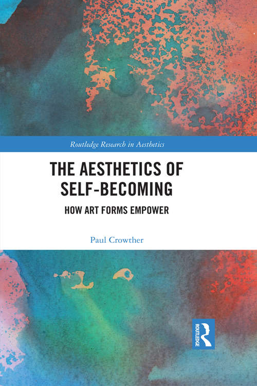 Book cover of The Aesthetics of Self-Becoming: How Art Forms Empower (Routledge Research in Aesthetics)