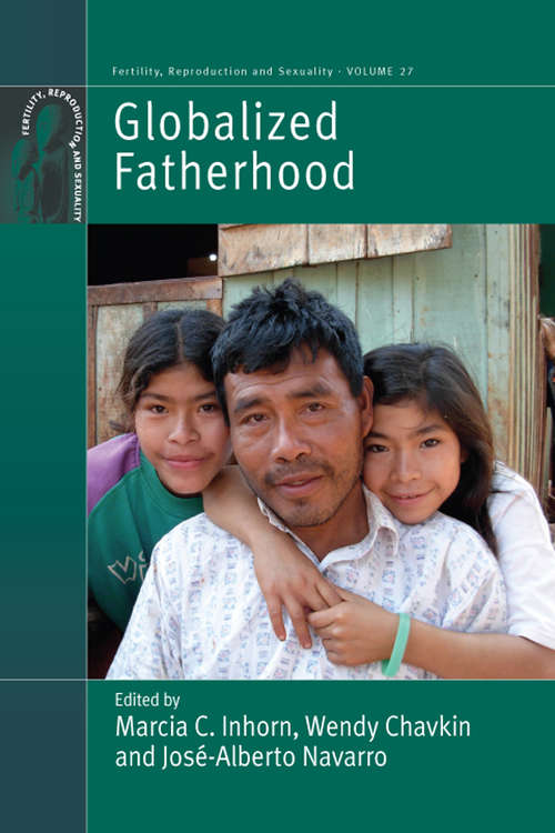 Book cover of Globalized Fatherhood (Fertility, Reproduction and Sexuality: Social and Cultural Perspectives #27)