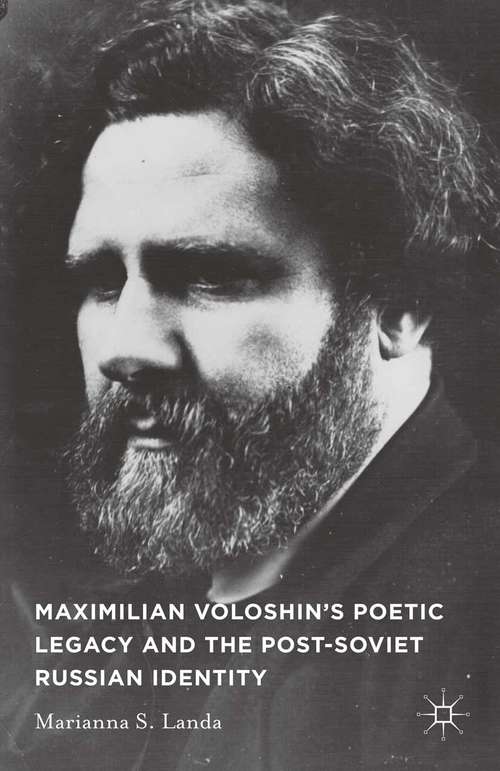 Book cover of Maximilian Voloshin’s Poetic Legacy and the Post-Soviet Russian Identity (2015)