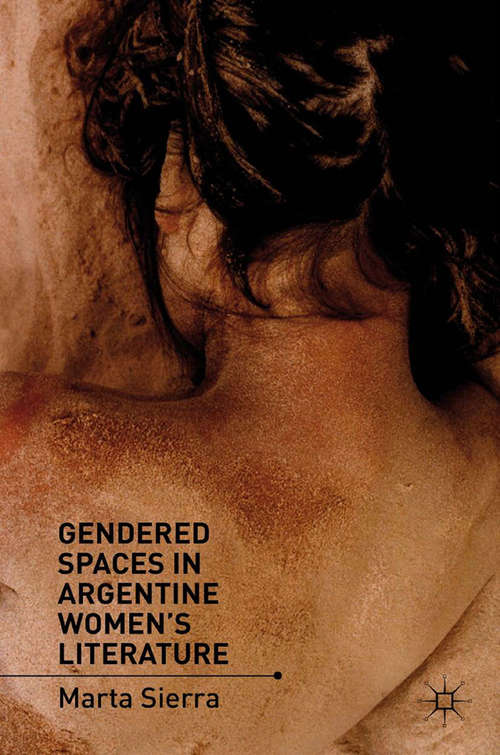 Book cover of Gendered Spaces in Argentine Women's Literature (2012)