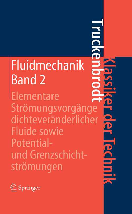 Book cover of Fluidmechanik: Band 2: Elementare Strömungsvorgänge dichteveränderlicher Fluide sowie Potential- und Grenzschichtströmungen (4. Aufl. 2009) (Klassiker der Technik)