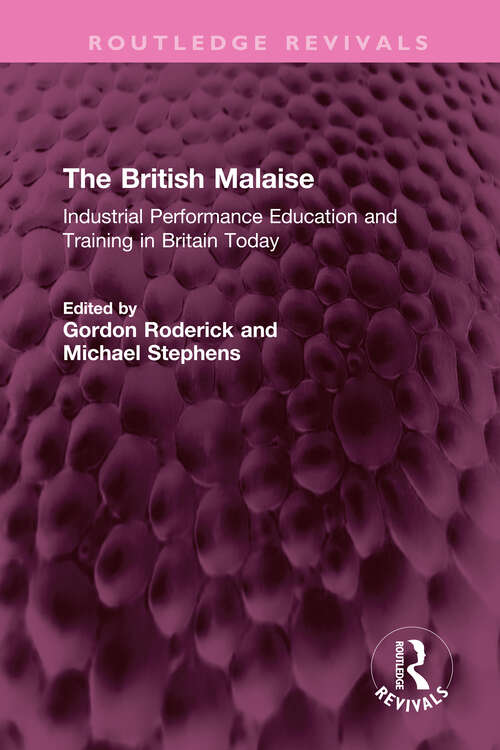 Book cover of The British Malaise: Industrial Performance Education and Training in Britain Today (Routledge Revivals)