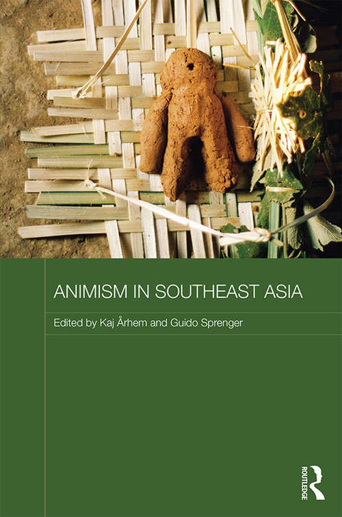 Book cover of Animism in Southeast Asia (Routledge Contemporary Southeast Asia Series)