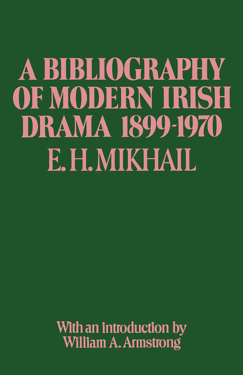 Book cover of A Bibliography of Modern Irish Drama 1899–1970: (pdf) (1st ed. 1972)