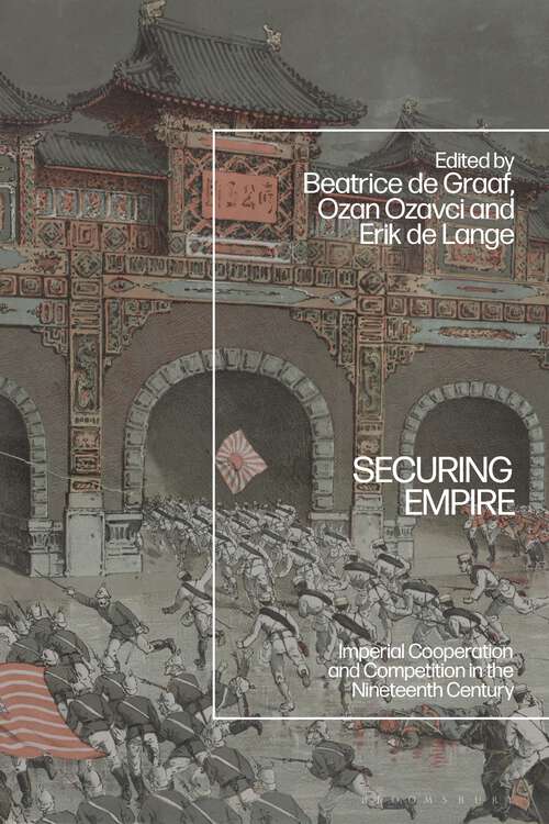 Book cover of Securing Empire: Imperial Cooperation and Competition in the Nineteenth Century