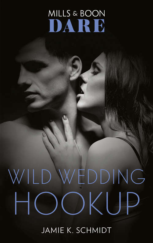 Book cover of Wild Wedding Hookup: Hot Boss / Wild Wedding Hookup (ePub edition) (Mills And Boon Dare Ser.)