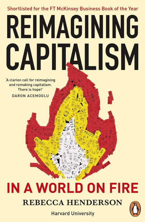 Book cover of Reimagining Capitalism in a World on Fire: Shortlisted for the FT & McKinsey Business Book of the Year Award 2020