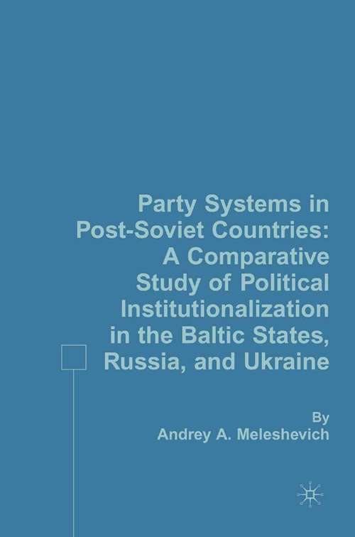 Book cover of Party Systems in Post-Soviet Countries: A Comparative Study of Political Institutionalization in the Baltic States, Russia, and Ukraine (2007)