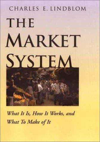 Book cover of The Market System: What it is, how it Works and what to Make of it (PDF) (The Institution for Social and Policy Studies )
