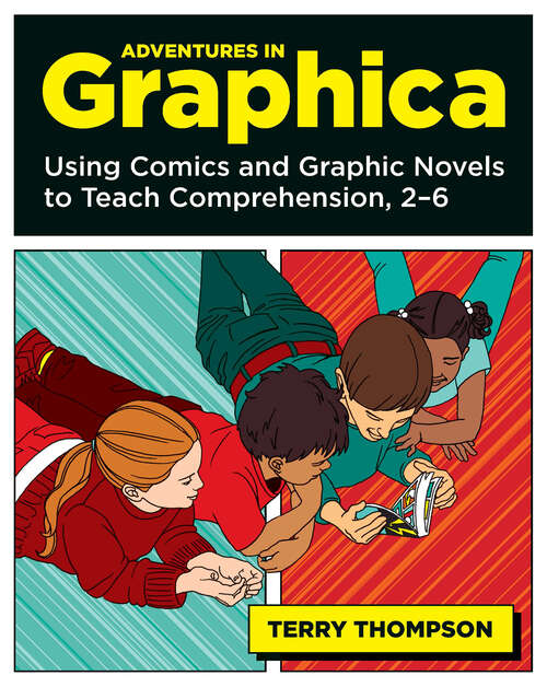 Book cover of Adventures in Graphica: Using Comics and Graphic Novels to Teach Comprehension, 2-6