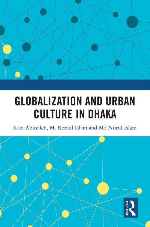 Book cover of Globalization and Urban Culture in Dhaka