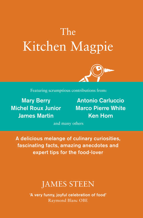 Book cover of The Kitchen Magpie: A delicious melange of culinary curiosities, fascinating facts, amazing anecdotes and expert tips for the food-lover