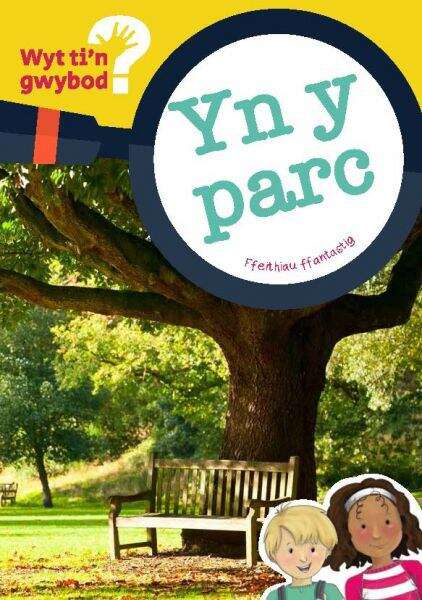 Book cover of Yn y Parc (Cyfres Wyt Ti'n Gwybod? #1)
