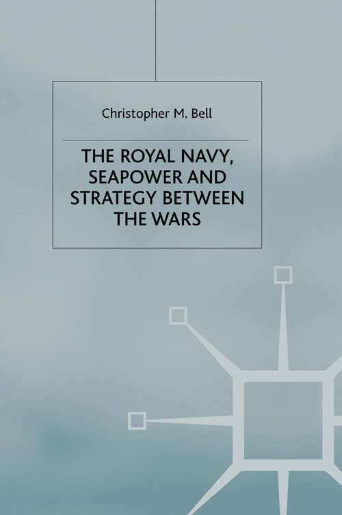 Book cover of The Royal Navy, Seapower and Strategy between the Wars (2000) (Studies in Military and Strategic History)