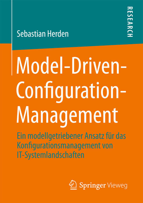 Book cover of Model-Driven-Configuration-Management: Ein modellgetriebener Ansatz für das Konfigurationsmanagement von IT-Systemlandschaften (2013)