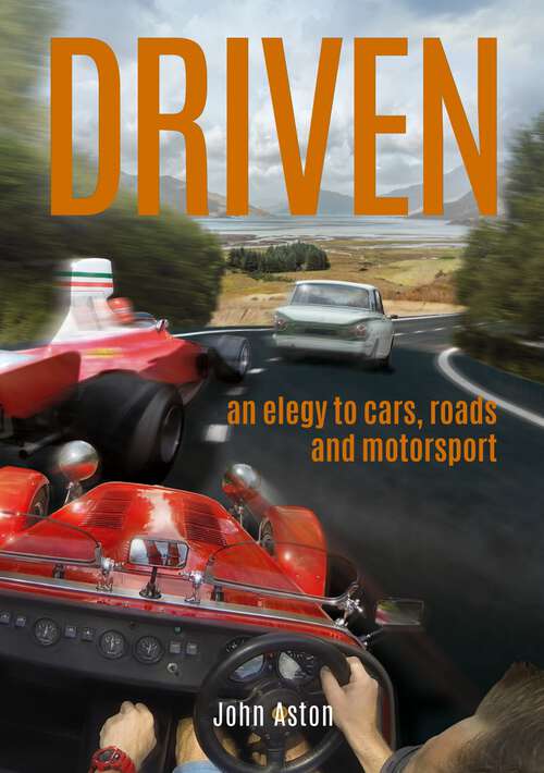 Book cover of DRIVEN: An Elegy to Cars, Roads & Motorsport