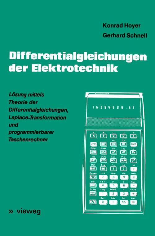 Book cover of Differentialgleichungen der Elektrotechnik: Lösung mittels Theorie der Differentialgleichungen, Laplace-Transformation und programmierbarer Taschenrechner (1978)