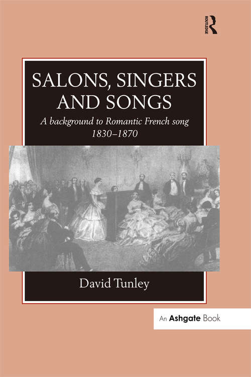 Book cover of Salons, Singers and Songs: A Background to Romantic French Song 1830-1870