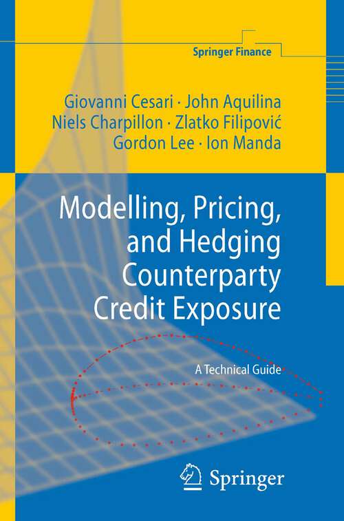Book cover of Modelling, Pricing, and Hedging Counterparty Credit Exposure: A Technical Guide (2010) (Springer Finance)