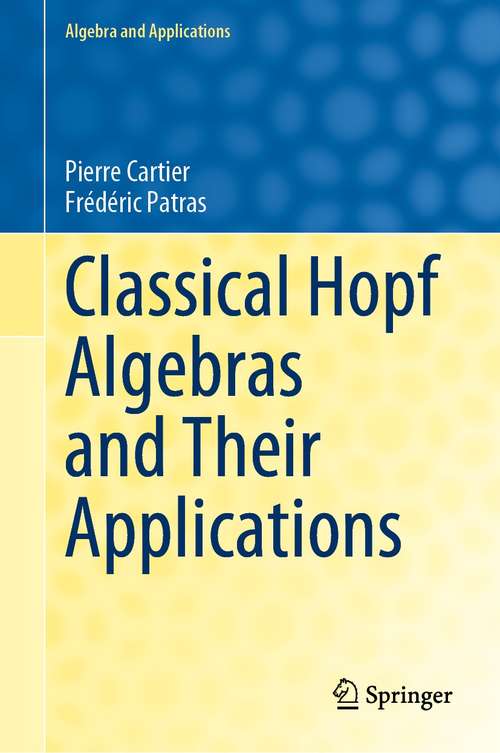 Book cover of Classical Hopf Algebras and Their Applications (1st ed. 2021) (Algebra and Applications #29)